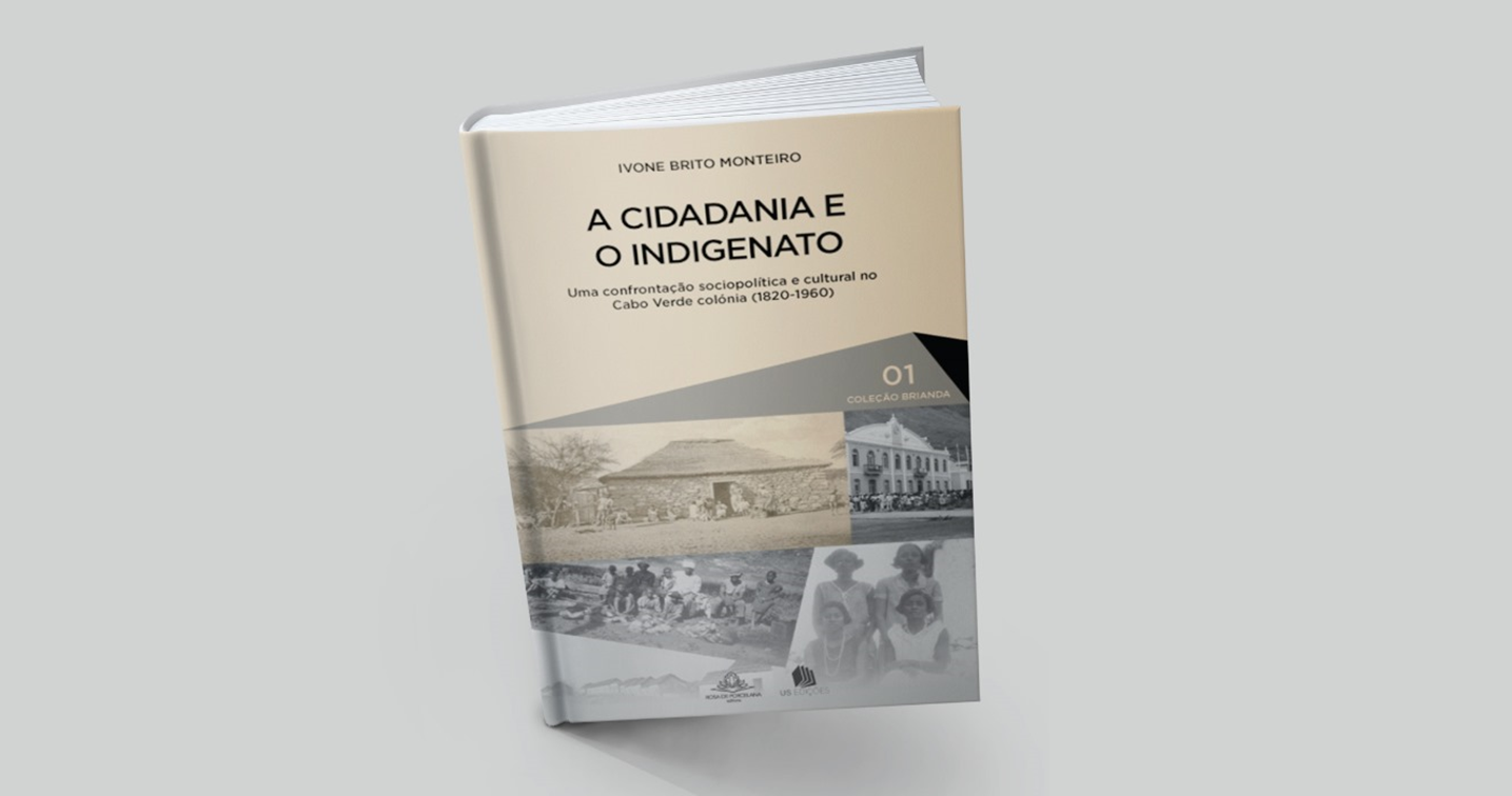 A Cidadania e o Indigenato: uma confrontação sociopolítica e cultural no Cabo Verde colónia (1820 a 1960)